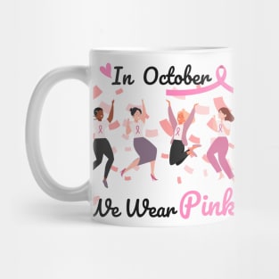 In october we wear pink, breast cancer awareness Mug